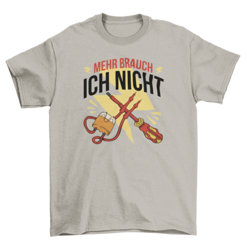 Electrician Tools T-Shirt – "Ich brauche nicht mehr" German Quote