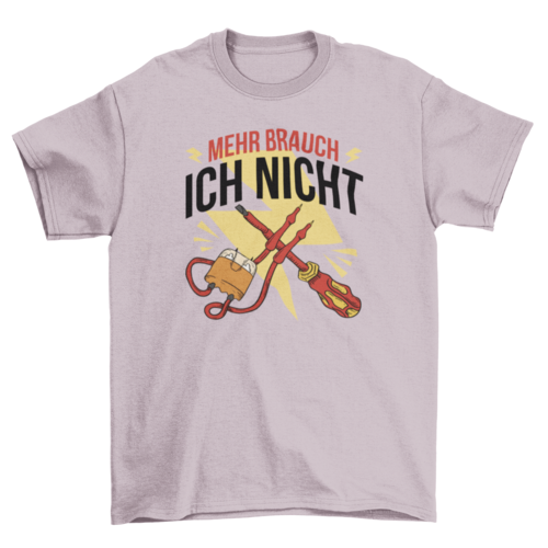 Electrician Tools T-Shirt – "Ich brauche nicht mehr" German Quote