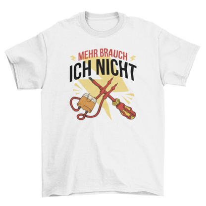 Electrician Tools T-Shirt – "Ich brauche nicht mehr" German Quote