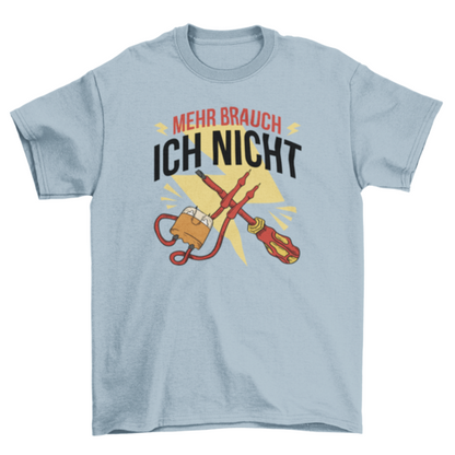 Electrician Tools T-Shirt – "Ich brauche nicht mehr" German Quote